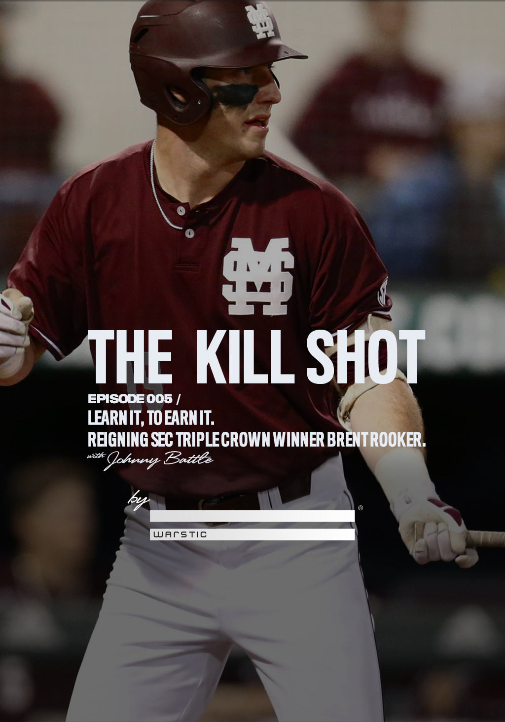 Episode 005 / Learn it, to Earn it. With Reigning SEC Triple Crown Winner Brent Rooker.